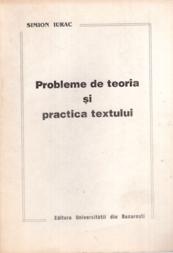 Simion Iurac - Probleme de teoria si practica textului