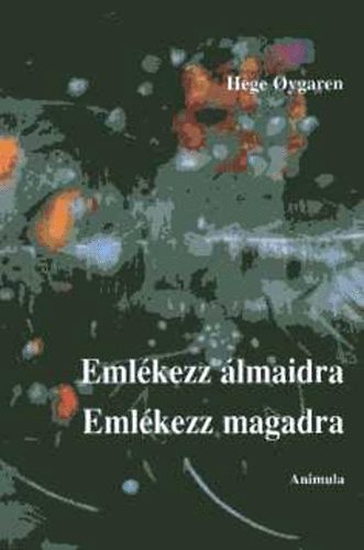 Hege Oygaren - Eml�kezz �lmaidra, eml�kezz magadra. Funkcion�lis �lom�rtelmez�s