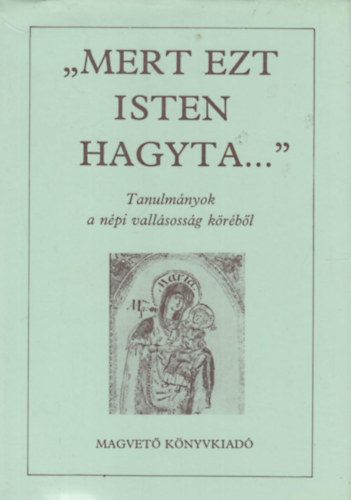 Tüskés Gábor - "Mert ezt Isten hagyta..."