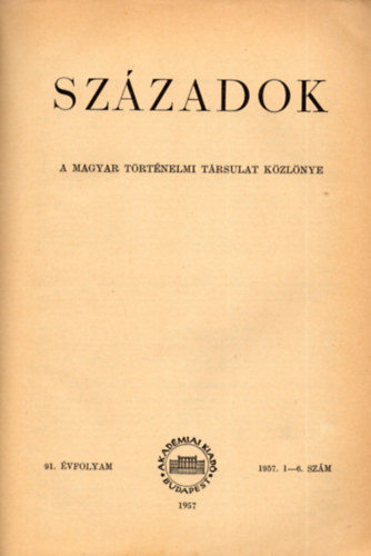 Sz�zadok 1958/1-4. sz�m (A Magyar T�rt�nelmi T�rsulat k�zl�nye)
