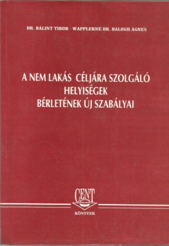 dr. Blint Tibor - A nem laks cljra szolgl helyisgek brletnek j szablyai