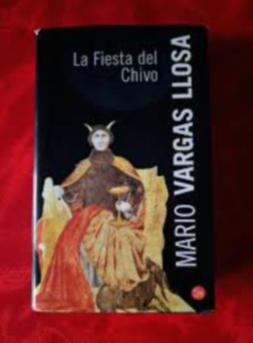 Mario Vargas LLosa - La Fiesta Del Chivo (A kecske ünnepe)