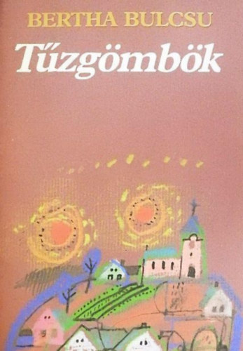 Bertha Bulcsu: - Tűzgömbök