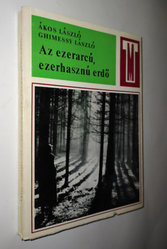 Ákos László-Ghimessy László - Az ezerarcú, ezerhasznú erdő