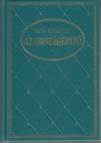 K�s K�roly - Az orsz�g�p�t�