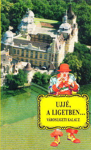 Hal�sz Zolt�n - "Ujj�, a Ligetben..." - V�rosligeti kalauz