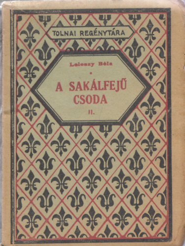 Leleszy B�la - A sak�lfej� csoda II. (Tolnai Reg�nyt�ra)