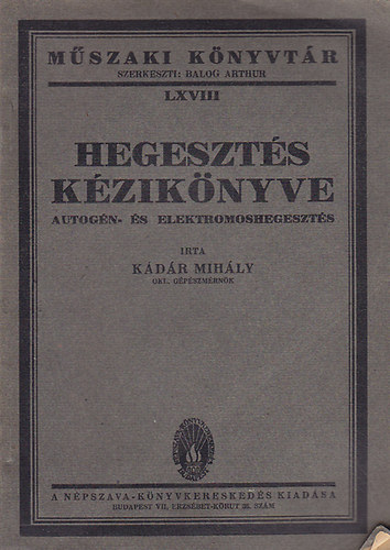 Kdr Mihly - Hegeszts Kziknyve. Autogn- s elektromoshegeszts