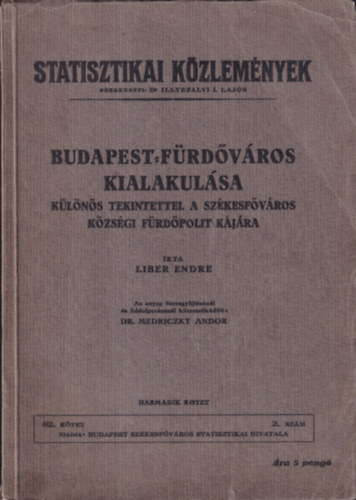 Dr. Liber Endre Illyefalvi I. Lajos  (szerk) - Budapest: Frdvros kialakulsa (klns tekintettel a szkesfvros kzsgi frdpolitikjra) III. ktet (Statisztikai kzlemnyek 82. ktet, 2. szm)