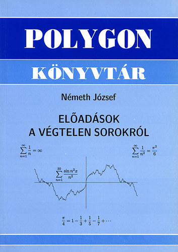 Dr. Németh József - Előadások a végtelen sorokról