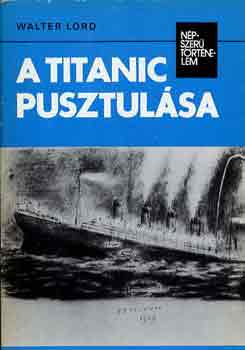 Walter Lord - A Titanic pusztulsa (npszer trtnelem)