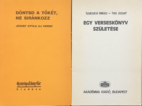 József Attila - Döntsd a tőkét, ne siránkozz (hasonmás kiadás, tokban, kísérőfüzettel)