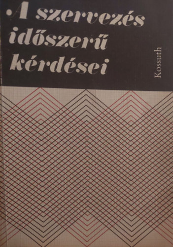 Dr. Lad� L�szl�  (szerk.) - A szervez�s id�szer� k�rd�sei