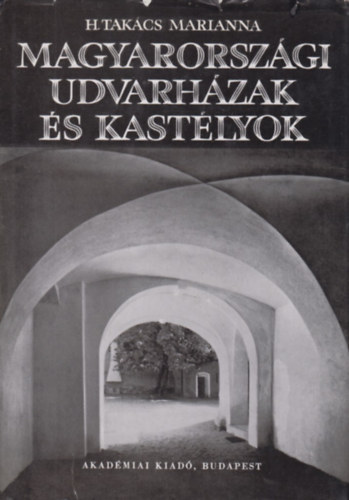 H. Takcs Marianna - Magyarorszgi udvarhzak s kastlyok