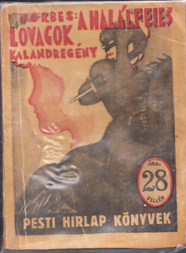 Rosita Forbes - A hallfejes lovagok (Pesti Hrlap Knyvek 291. kt.)