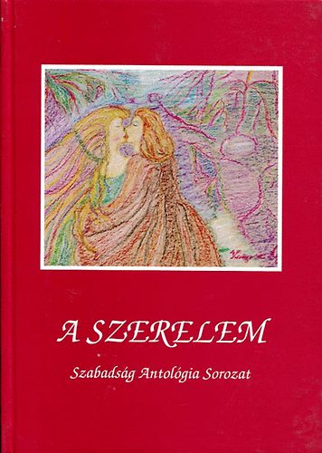 Szerk: Krepsz �gi - A szerelem Szabads�g Antol�gia Sorozat 2.)