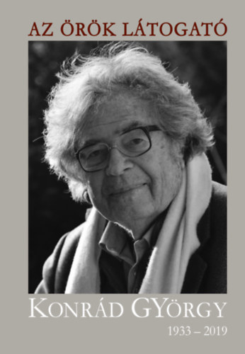 Az �r�k l�togat� - Konr�d Gy�rgy 1933-2019