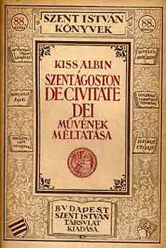 Kiss Albin - Szent �goston De Civitate Dei m�v�nek m�ltat�sa