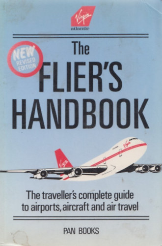 The Flier's Handbook: Traveller's Complete Guide to Airports, Aircraft and Air Travel