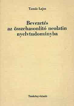 Tams Lajos - Bevezets az sszehasonlt neolatin nyelvtudomnyba