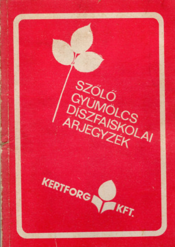 Szerk.: Kuluncsics P�ter - Sz�l�-, gy�m�lcs- �s d�szfaiskola �rjegyz�k 1982 tavasz