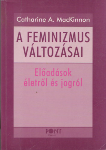 Catharine A. MacKinnon - A feminizmus v�ltoz�sai