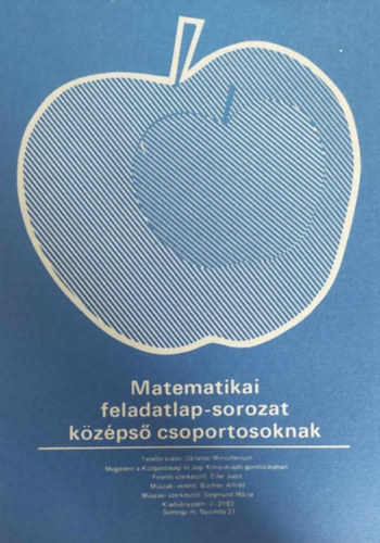 Matematikai feladatlap-sorozat kzps csoportosoknak + tmutat a matematikai feladatlapok felhasznlshoz vnk szmra