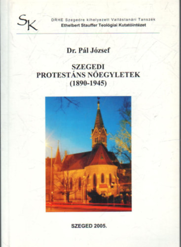 Dr. Pl Jzsef - Szegedi Protestns Negyletek ( 1890-1945 )