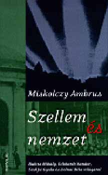 Miskolczy Ambrus - Szellem s nemzet