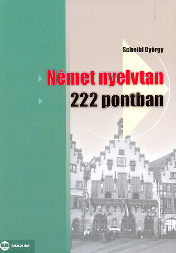 Dr. Scheibl Gyrgy - Nmet nyelvtan 222 pontban