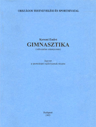 Kerezsi Endre - Gimnasztika - Jegyzet a sportoktat�i tanfolyamok r�sz�re