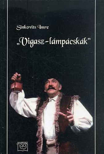 Sinkovits Imre - "Vigasz-l�mp�csk�k" (V�logatott �r�sok 1981-2000)