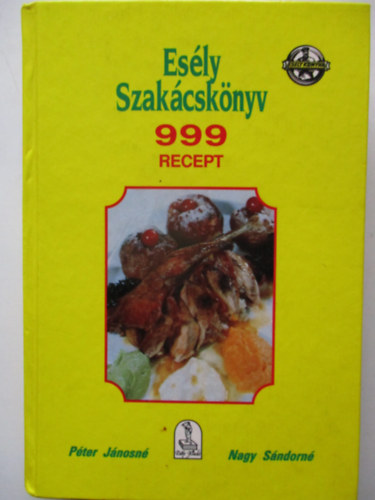 P�ter J�nosn�-Nagy S�ndorn� - Es�ly szak�csk�nyv (999 recept)