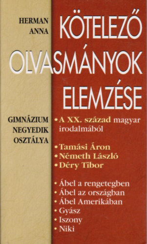 Herman Anna - K�telez� olvasm�nyok elemz�se - A XX.  sz�zad magyar irodalm�b�l (Gimn�zium 4. oszt�lya)