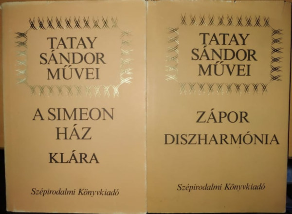 Tatay Sándor - 2 kötete Tatay Sándor: A Simeon ház - Klára + Zápor - Diszharmónia