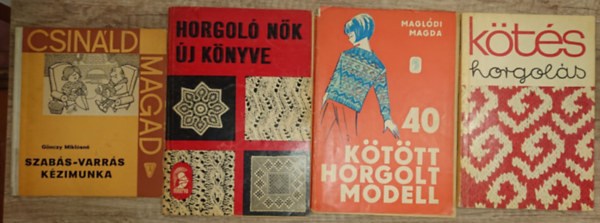4 könyv a kézimunkáról: Szabás-varrás, kézimunka, Horgoló nők új könyve, 40 kötött-horgolt modell, Kötés-horgolás