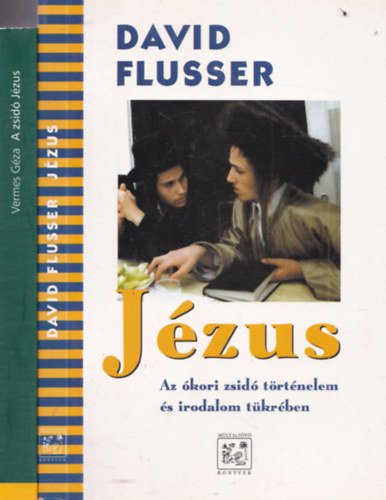 David Flusser Vermes G�za - 2 db. judaika: A zsid� J�zus + J�zus - Az �kori zsid� t�rt�nelem �s irodalom t�kr�ben