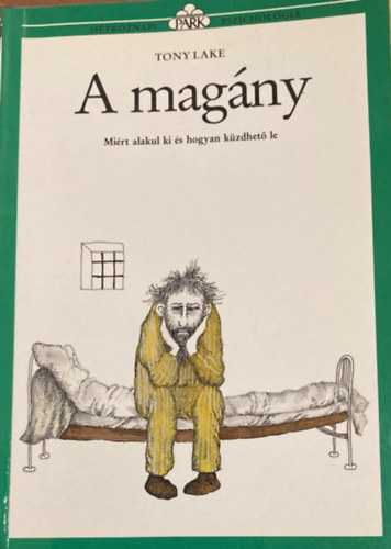 Tony Lake - A mag�ny. Mi�rt alakul ki �s hogyan k�zdhet� le.