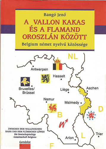 Bangó Jenő - A vallon kakas és a flamand oroszlán között - Belgium német nyelvű közössége