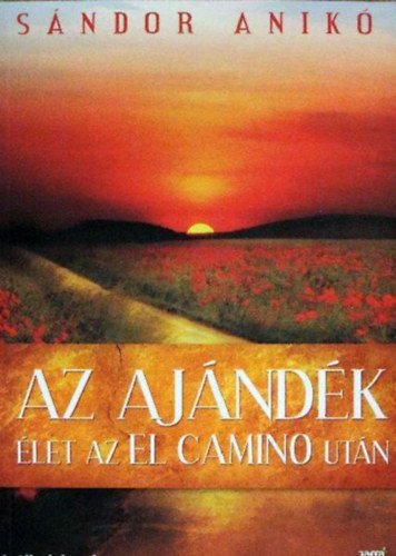 Sndor Anik - Az ajndk - let az El Camino utn