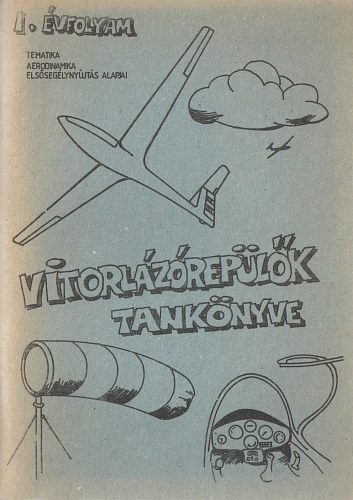 Vitorl�z�rep�l�k tank�nyve I. �vfolyam: Tematika, aerodinamika, els�seg�lyny�jt�s alapjai