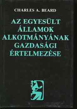 Charles A. Beard - Az Egyeslt llamok alkotmnynak gazdasgi rtelmezse