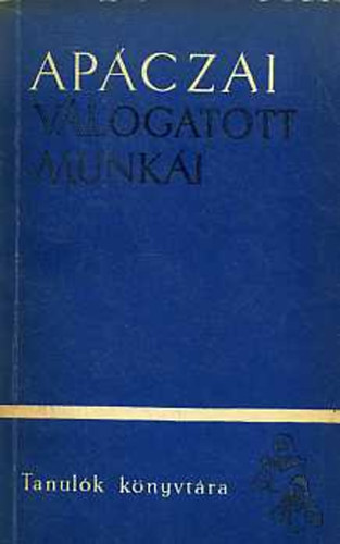 Apczai Csere Jnos - Apczai Csere Jnos vlogatott munki I-II.