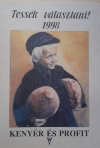 Krpti Sndor Szalai Csaba - Tessk vlasztani! - Kenyr s profit (1998)