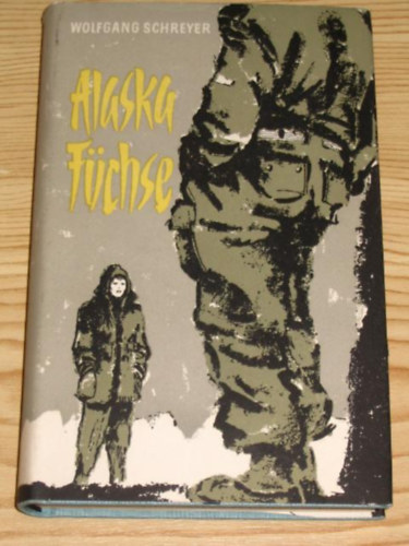 Wolfgang Schreyer - Alaskafüchse : Fünf Berichte aus drei Erdteilen