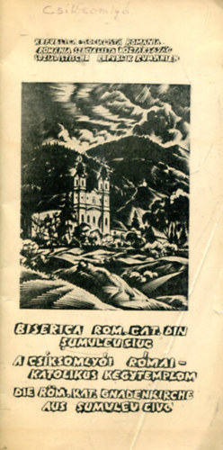 Nincs felt�ntetve - A cs�ksomly�i r�mai katolikus kegytemplom