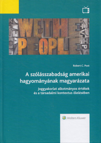Robert C. Post - A szlsszabadsg amerikai hagyomnynak magyarzata (Joggyakorlat alkotmnyos rtkek s a trsadalmi kontextus lelsben)