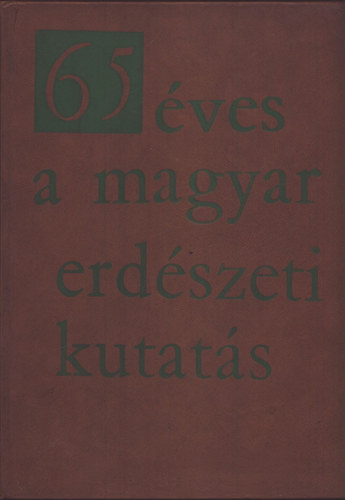 Kolossvry Szabolcsn  (szerk.) - 65 ves a magyar erdszeti kutats (magyar-orosz-nmet-angol)