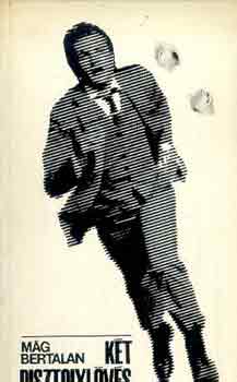 M�g Bertalan - K�t pisztolyl�v�s , Vesz�lyes utakon