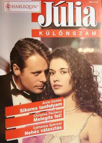 Anne Eames-Christine Pacheco-Catherine Spencer - Sikeres tanfolyam + Meleg�ts fel! + Neh�z v�laszt�s (J�lia k�l�nsz�m 2000/6.)